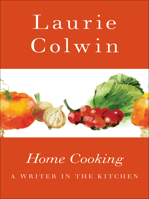 Title details for Home Cooking by Laurie Colwin - Wait list
